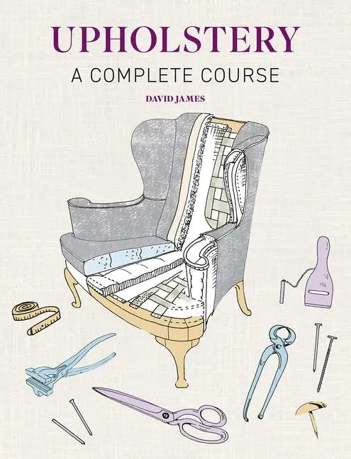 Cover: 9781784946555 | Upholstery: A Complete Course | David James | Taschenbuch | Englisch
