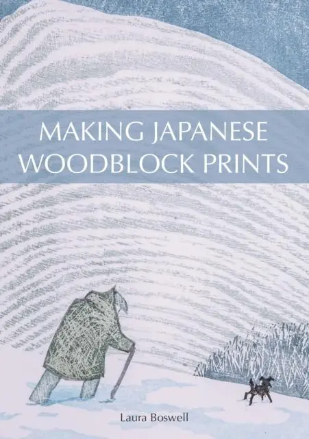 Cover: 9781785006555 | Making Japanese Woodblock Prints | Laura Boswell | Taschenbuch | 2019