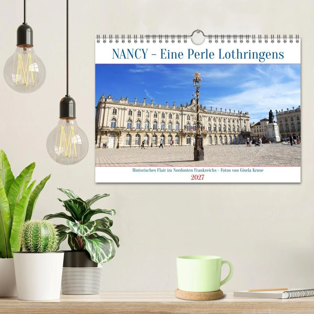 Bild: 9783594286555 | Nancy - Eine Perle Lothringens (Wandkalender 2027 DIN A4 quer),...