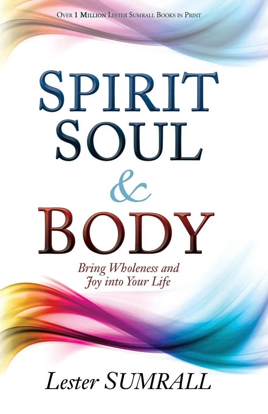 Cover: 9781629116655 | Spirit, Soul &amp; Body | Bring Wholeness and Joy Into Your Life | Sumrall