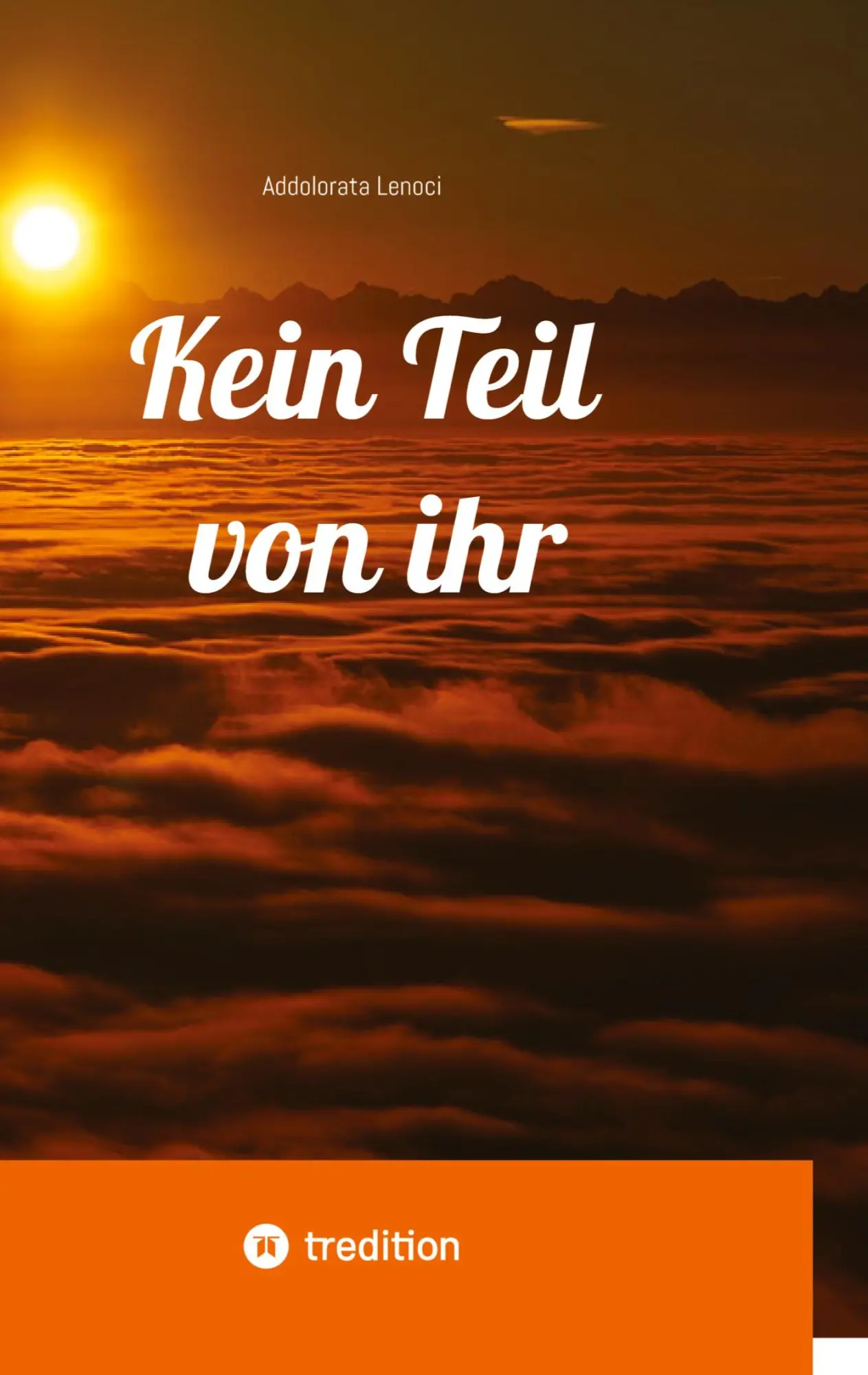Cover: 9783384606655 | Kein Teil von ihr | Addolorata Lenoci | Taschenbuch | 252 S. | Deutsch