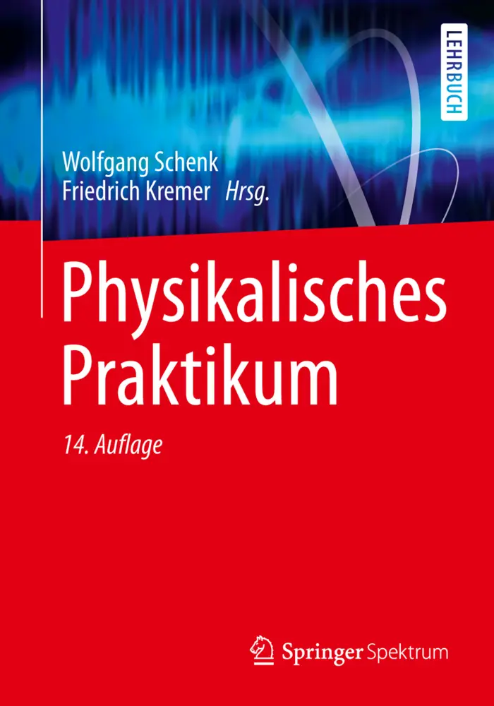 Cover: 9783658006655 | Physikalisches Praktikum | Mit 100 Versuchen | Wolfgang Schenk (u. a.)