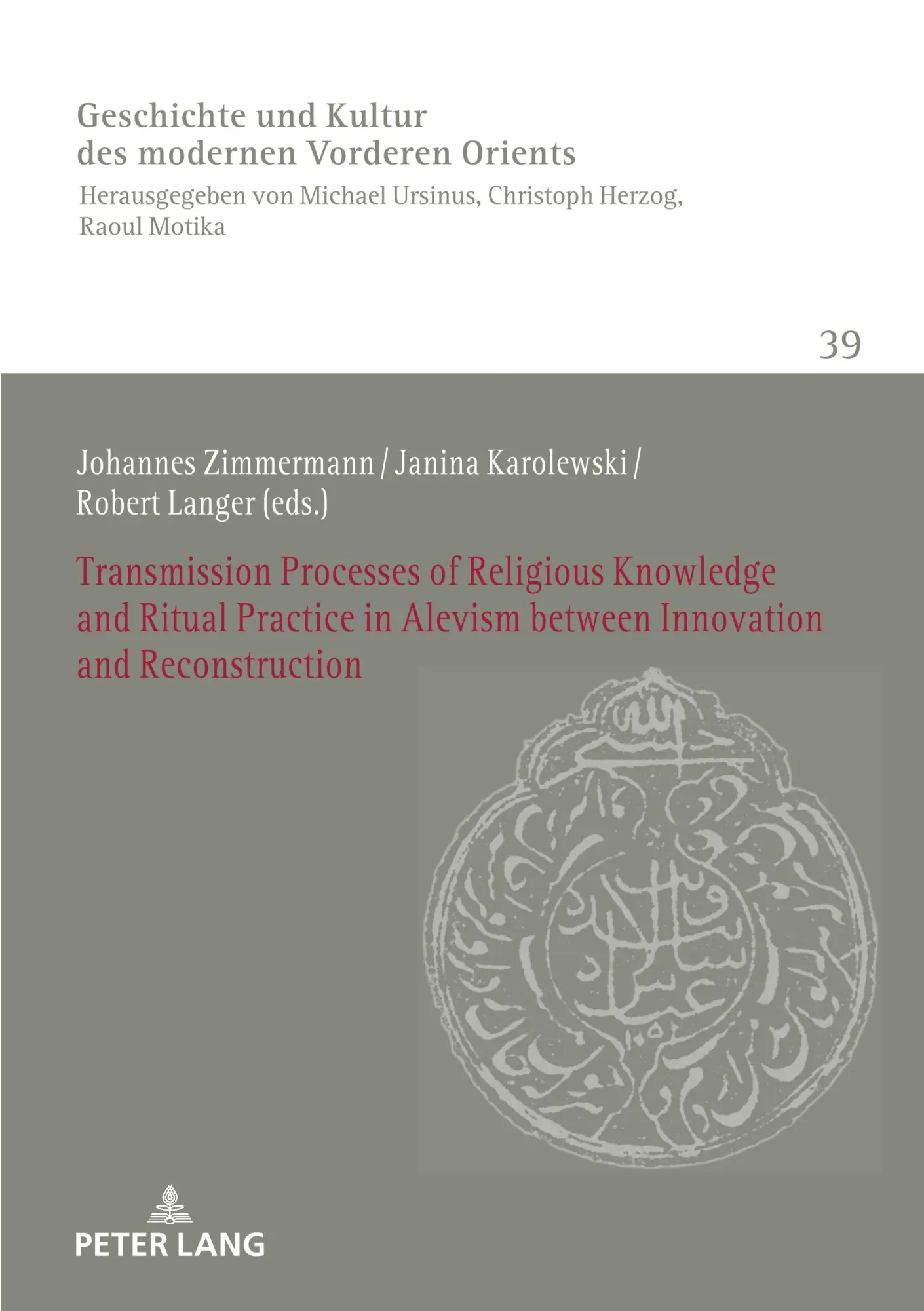 Transmission Processes of Religious Knowledge and Ritual Practice in Alevism between Innovation and Reconstruction (History of Culture of the Modern ... Studien. Heidelberg Studies, Band 39)