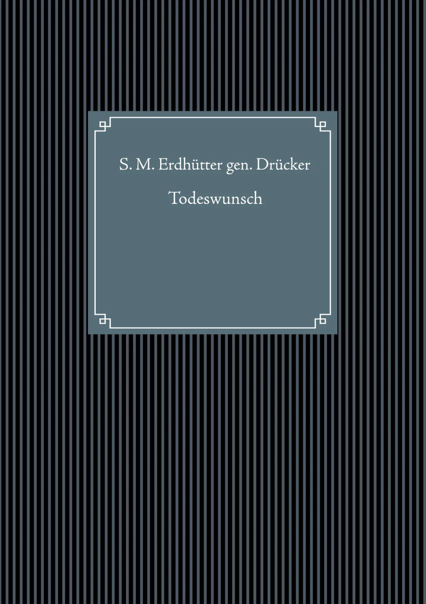 Cover: 9783753416755 | Todeswunsch | S. M. Erdhütter gen. Drücker | Taschenbuch | Paperback