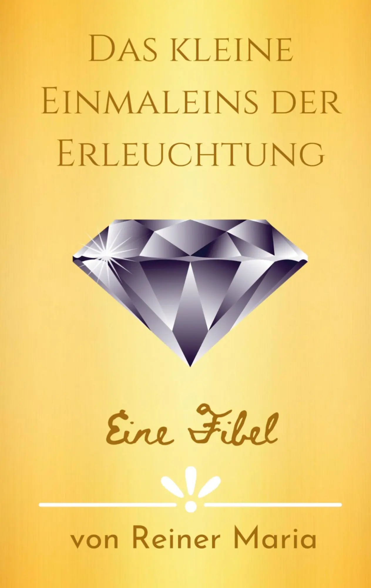 Cover: 9789463676755 | Das kleine Einmaleins der Erleuchtung | Eine Fibel | Reiner Maria