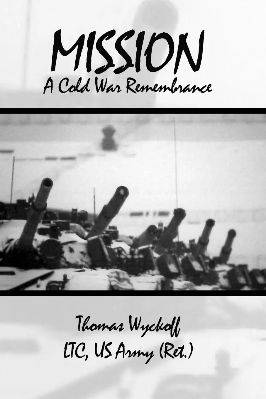 Cover: 9781480986855 | Mission | A Cold War Remembrance | US Army (Ret. Thomas Wyckoff LTC