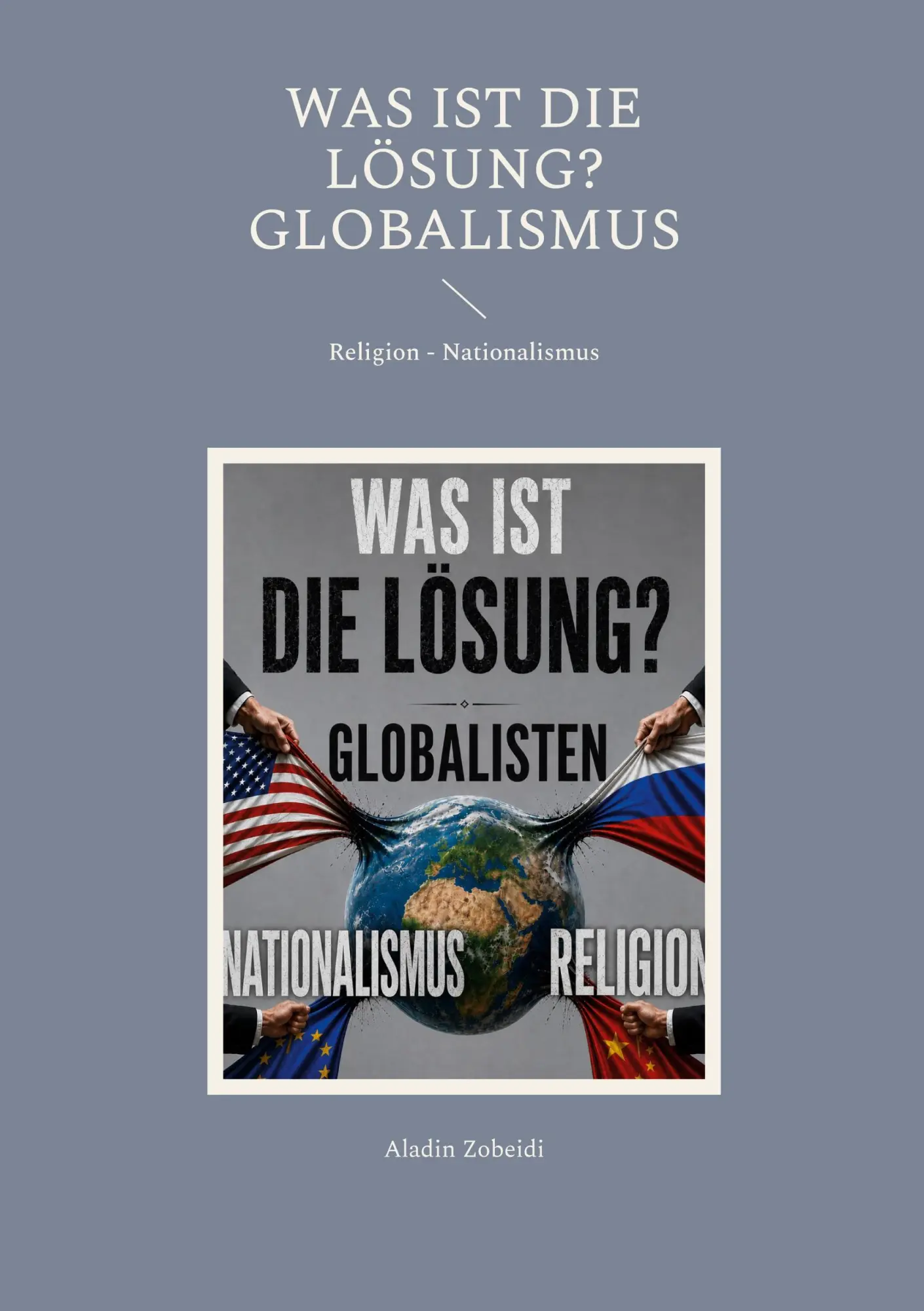 Cover: 9783696776855 | Was ist die Lösung? | Globalismus | Aladin Zobeidi | Taschenbuch