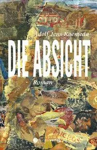 Cover: 9783905896855 | Die Absicht | Roman | Adolf Jens Koemeda | Buch | 240 S. | Deutsch