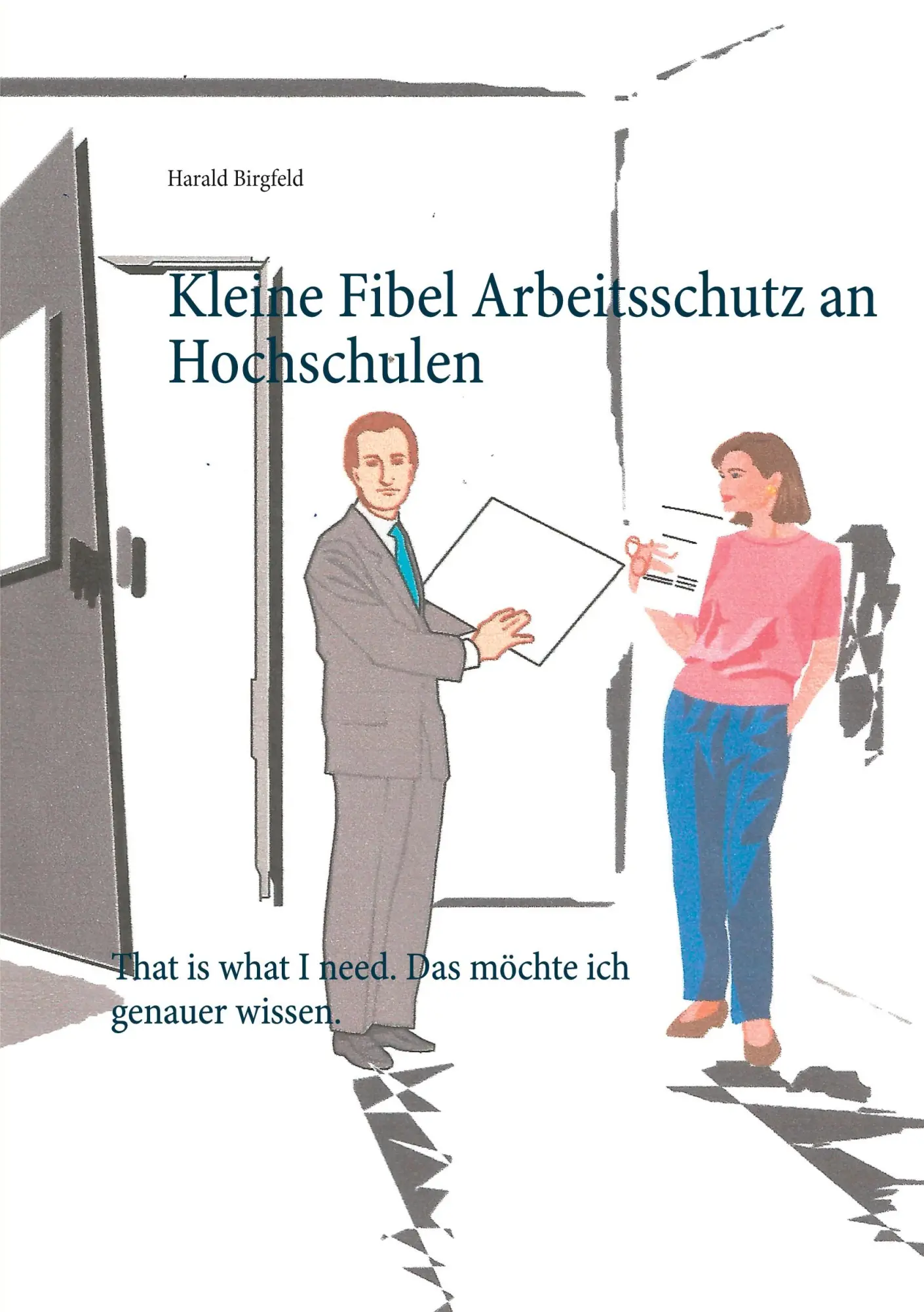 Kleine Fibel Arbeitsschutz an Hochschulen: That is what I need. Das möchte ich genauer wissen.