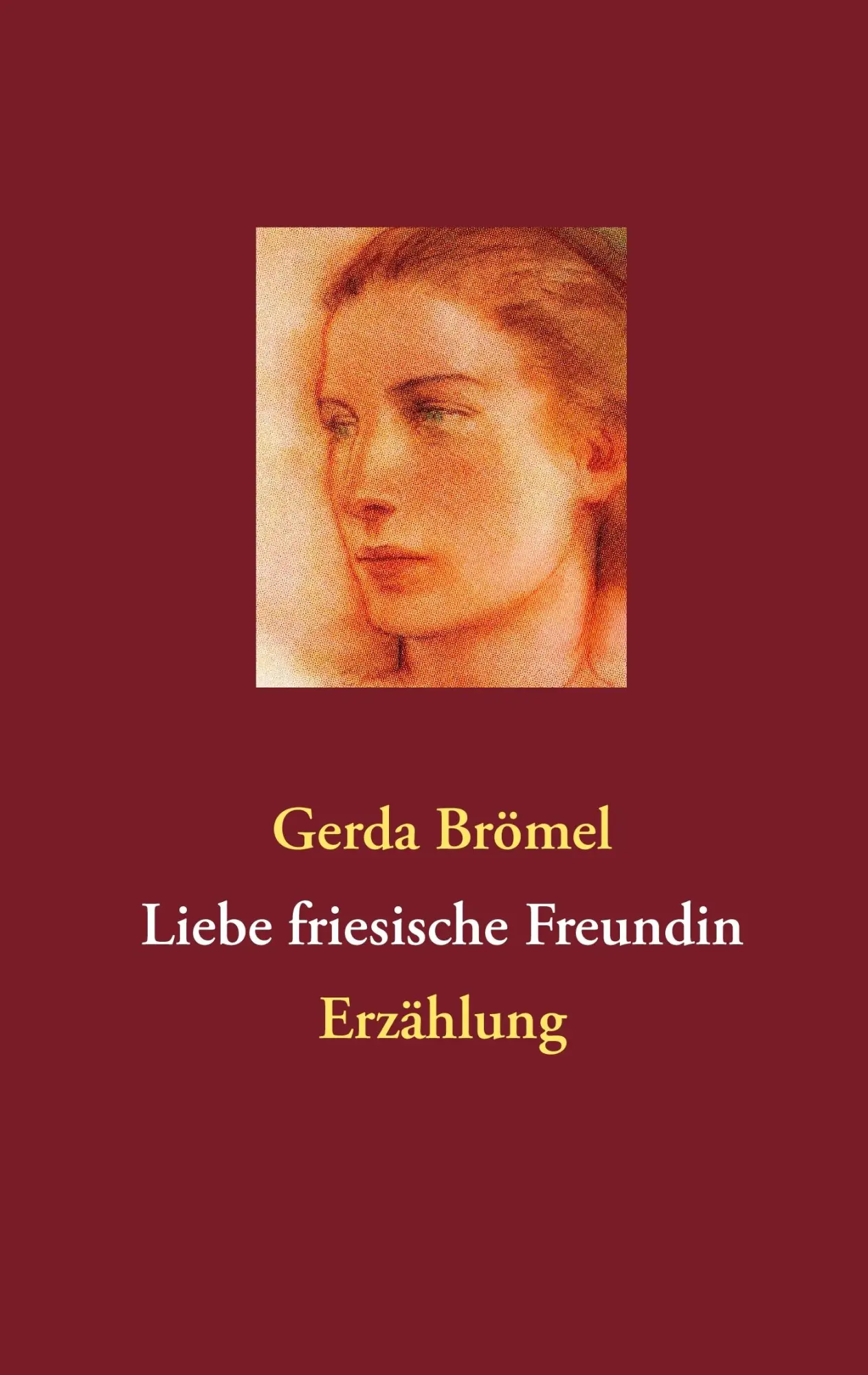Cover: 9783848226955 | Liebe friesische Freundin | Erzählung | Gerda Brömel | Taschenbuch
