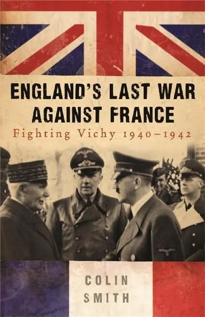 Cover: 9780753827055 | England's Last War Against France | Fighting Vichy 1940-1942 | Smith