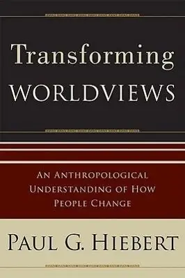 Cover: 9780801027055 | Transforming Worldviews - An Anthropological Understanding of How...