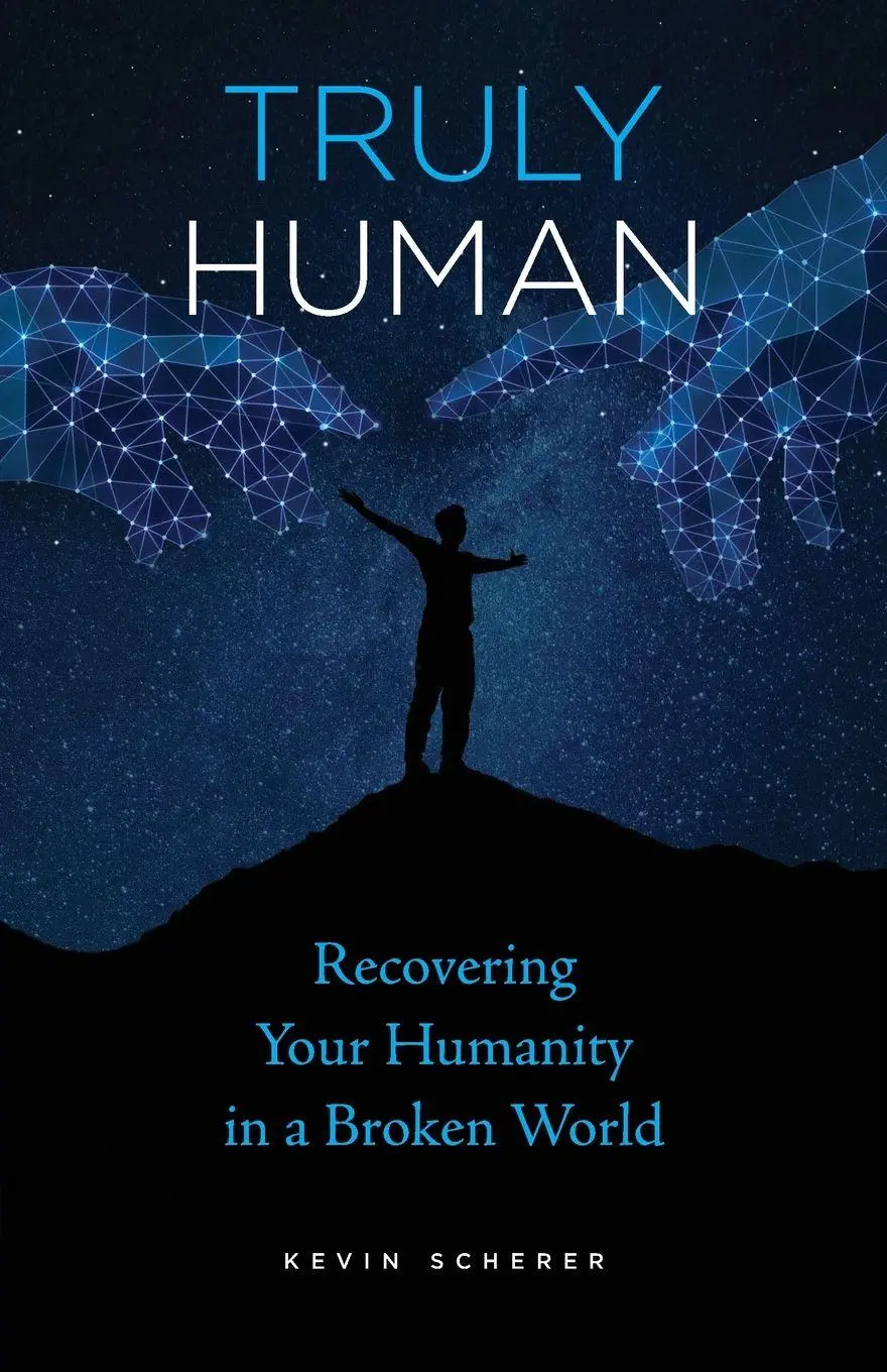 Cover: 9781944967055 | Truly Human | Recovering Your Humanity in a Broken World | Scherer