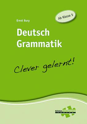 Deutsch Grammatik - clever gelernt | Ab Klasse 5 | Ernst Bury | Broschüre | 64 S. | Deutsch | 2013 | Muth, Clemens | EAN 9783940257055 - Bury, Ernst