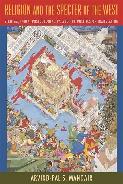 Cover: 9780231147255 | Religion and the Specter of the West – Sikhism, India,...