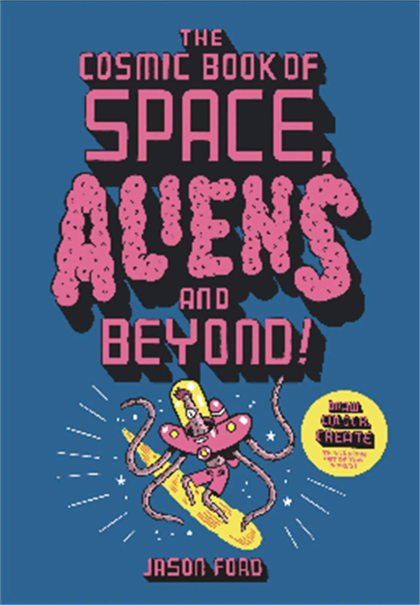 Cover: 9781913947255 | The Cosmic Book of Space, Aliens and Beyond | Jason Ford | Taschenbuch