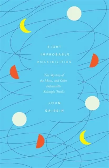Cover: 9781785787355 | Eight Improbable Possibilities | John Gribbin | Buch | Gebunden | 2021 Cover: 9781785787355 | Eight Improbable Possibilities | John Gribbin | Buch | Gebunden | 2021
