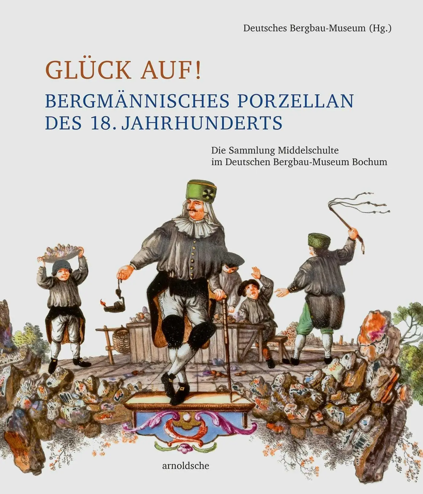 Cover: 9783897907355 | Glück auf! Bergmännisches Porzellan des 18. Jahrhunderts | Bochum
