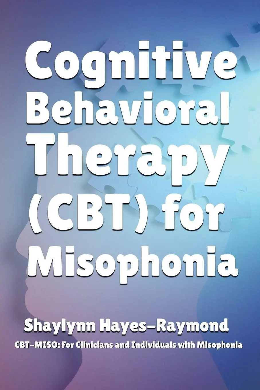 Cover: 9781990467455 | Cognitive Behavioral Therapy (CBT) for Misophonia | Hayes-Raymond