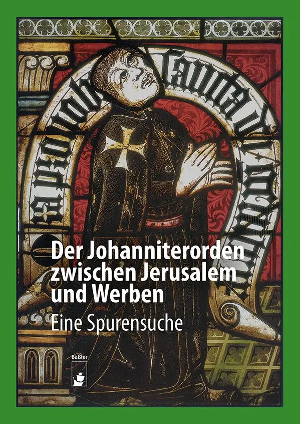 Cover: 9783910447455 | Der Johanniterorden zwischen Jerusalem und Werben | Eine Spurensuche