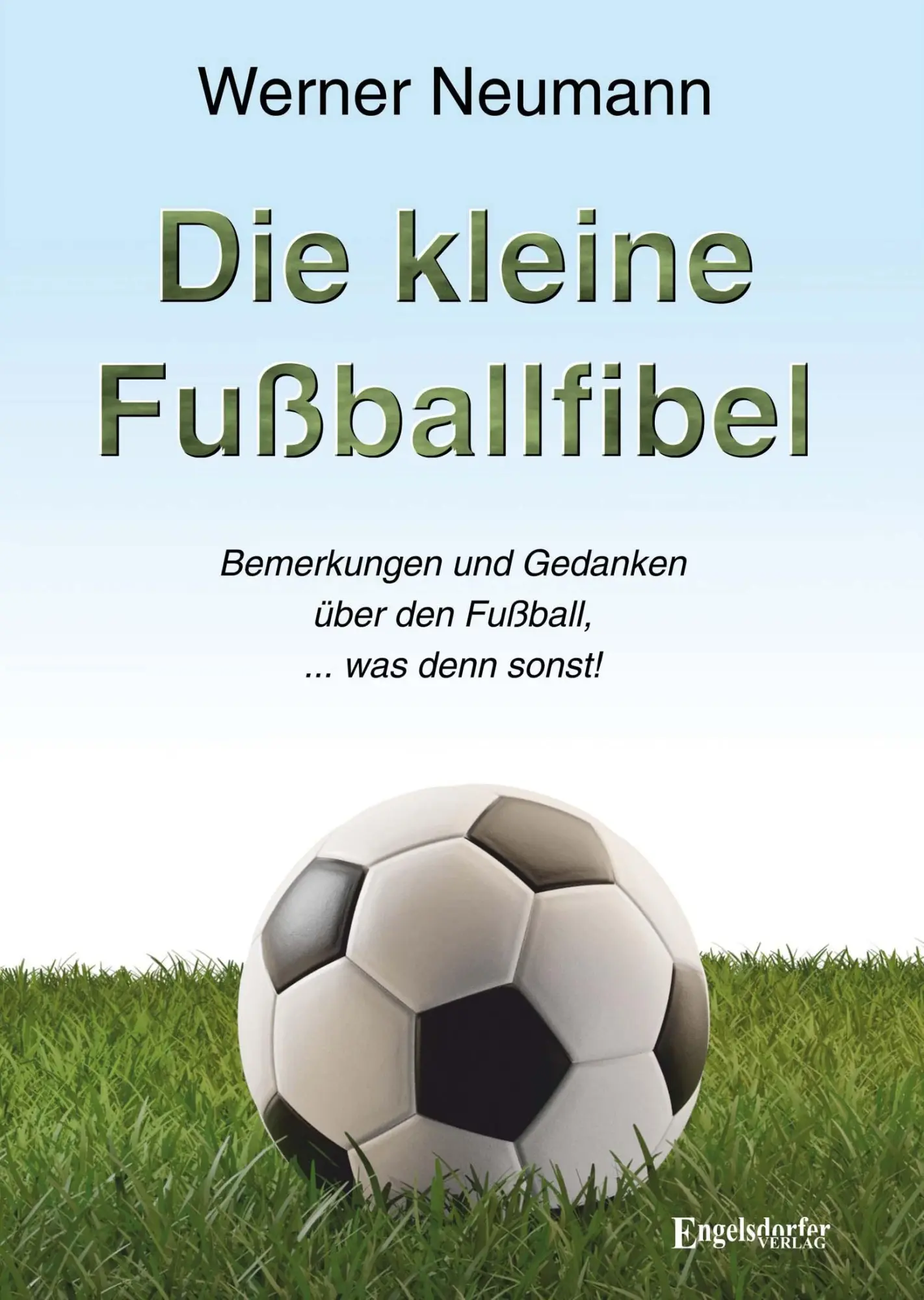 Cover: 9783969407455 | Die kleine Fußballfibel | Werner Neumann | Taschenbuch | 209 S. | 2024