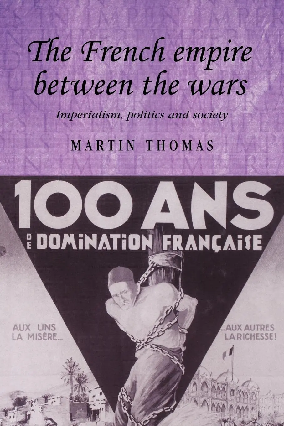 Cover: 9780719077555 | The French empire between the wars | Imperialism, politics and society