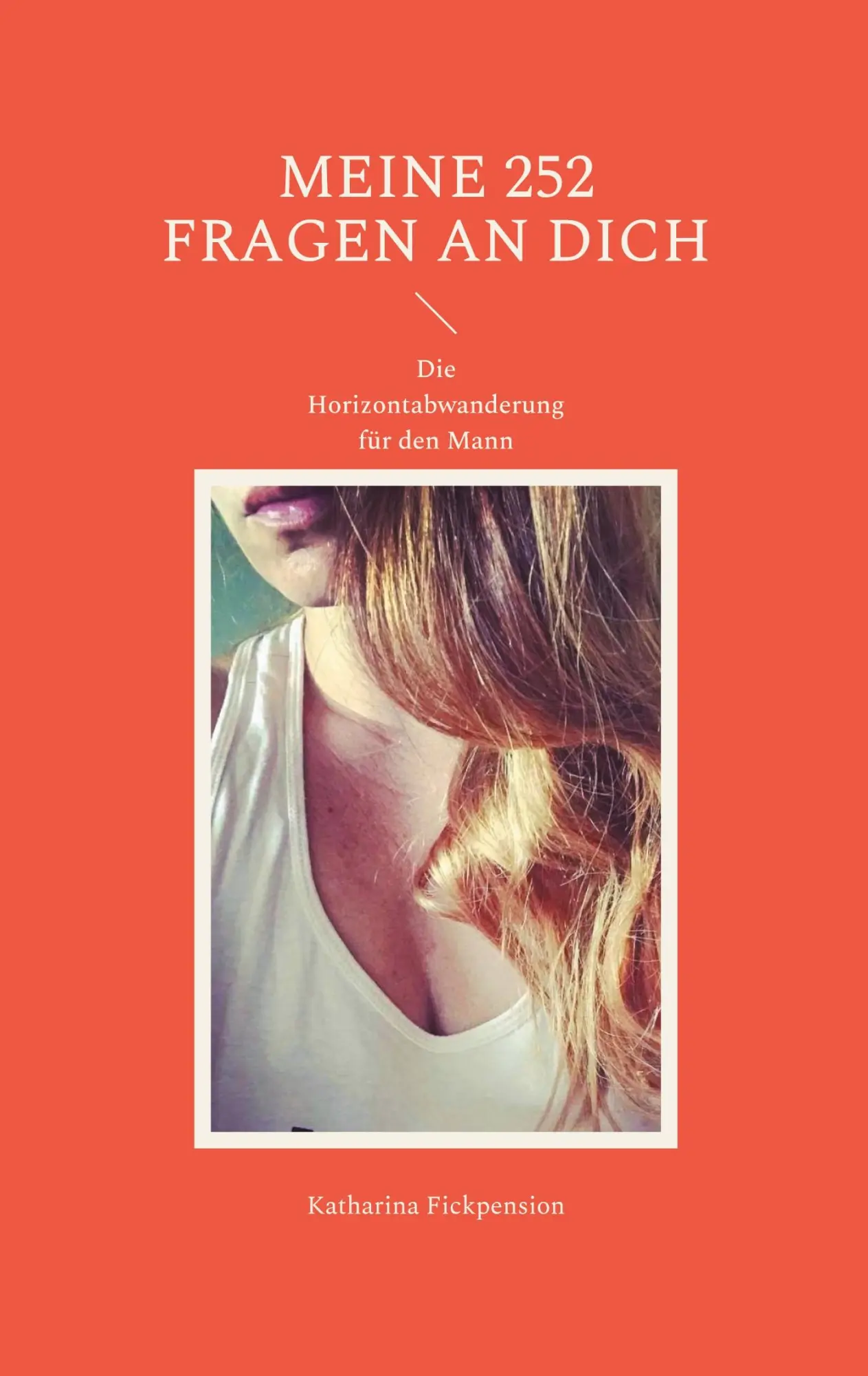 Meine 252 Fragen an Dich: Die Horizontabwanderung für den Mann