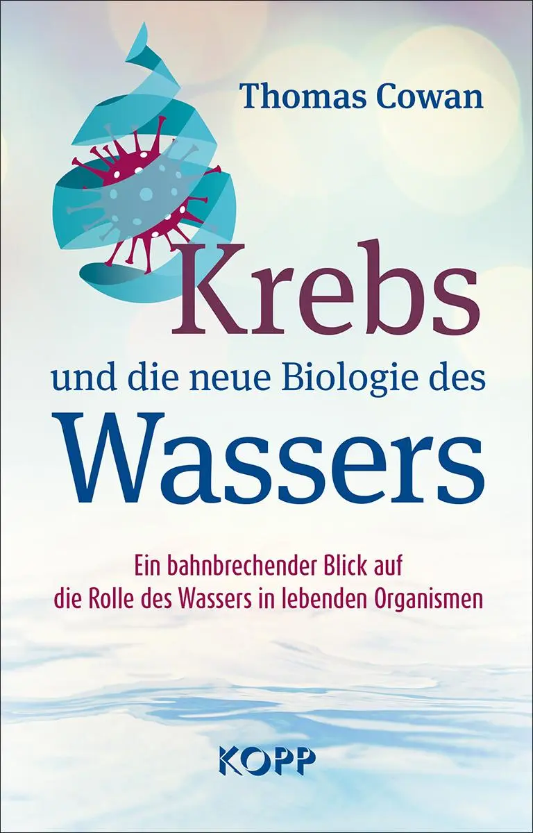 Cover: 9783864457555 | Krebs und die neue Biologie des Wassers | Thomas Cowan | Buch | 252 S.