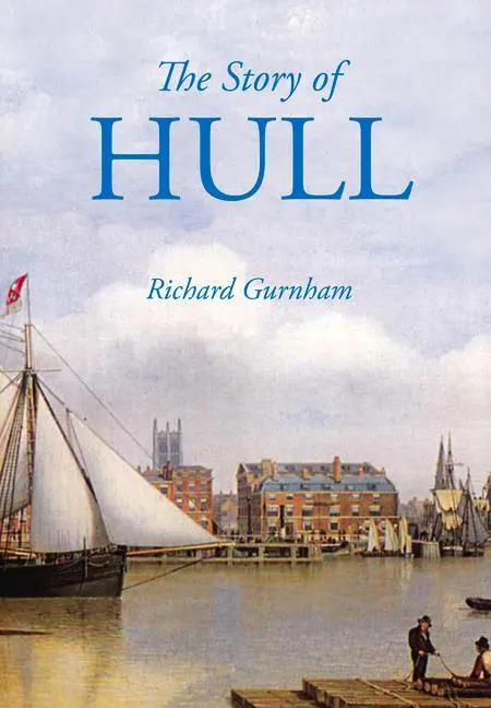Cover: 9780750967655 | The Story of Hull | Richard Gurnham | Taschenbuch | Englisch | 2016