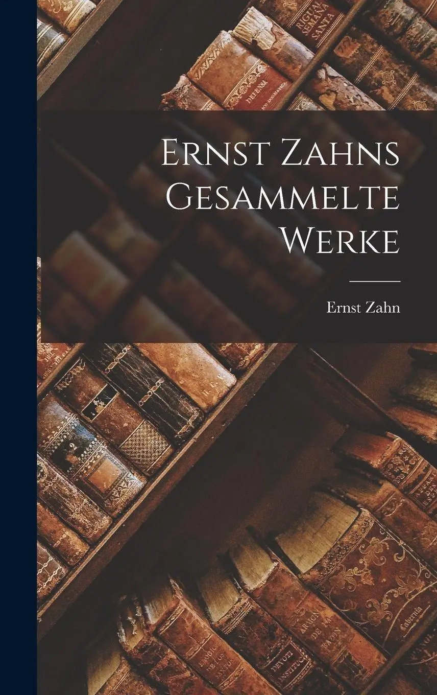 Ernst Zahns Gesammelte Werke