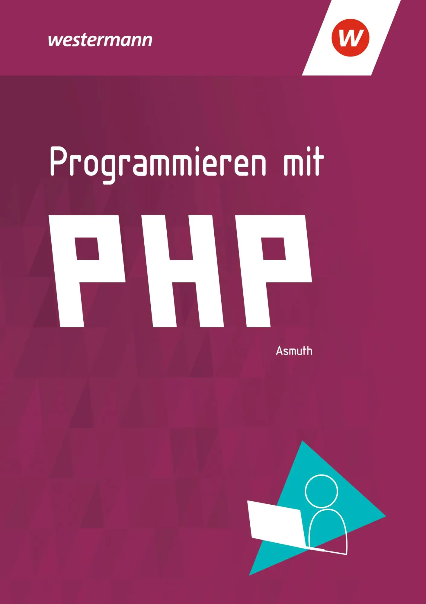 Cover: 9783427097655 | Programmieren mit PHP. Schulbuch | Markus Asmuth | Taschenbuch | 2021 Cover: 9783427097655 | Programmieren mit PHP. Schulbuch | Markus Asmuth | Taschenbuch | 2021