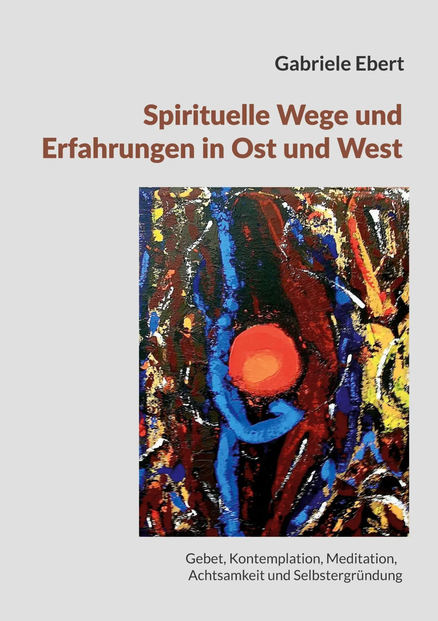 Cover: 9783696387655 | Spirituelle Wege und Erfahrungen in Ost und West: ein Führer | Ebert