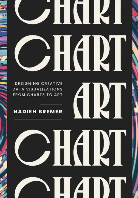 Cover: 9781032797755 | CHART | Designing Creative Data Visualizations from Charts to Art