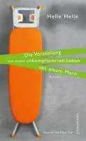 Cover: 9783908777755 | Die Vorstellung von einem unkomplizierten Leben mit einem Mann | Roman