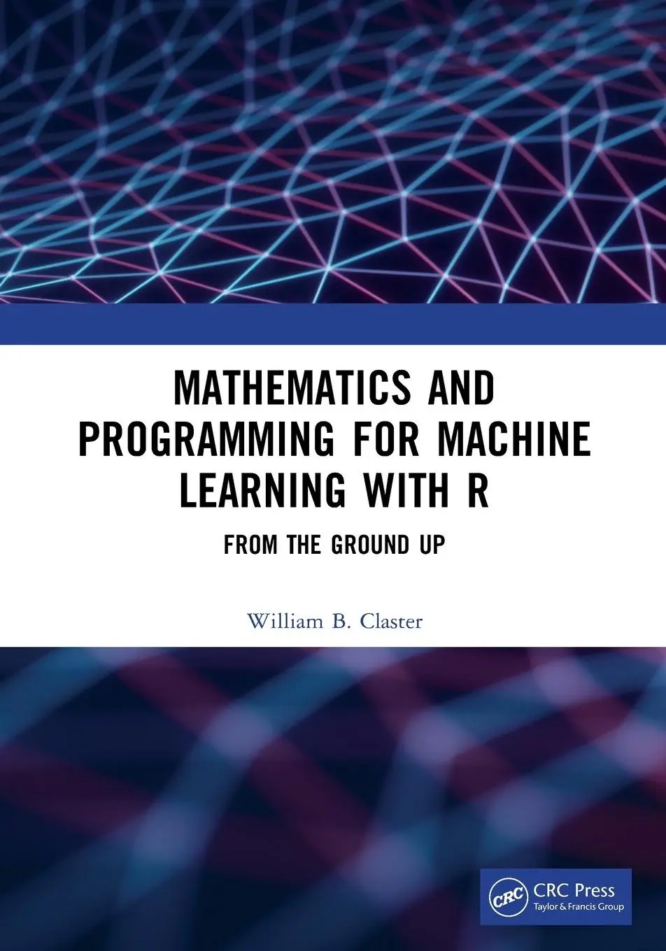 Cover: 9780367507855 | Mathematics and Programming for Machine Learning with R | Claster