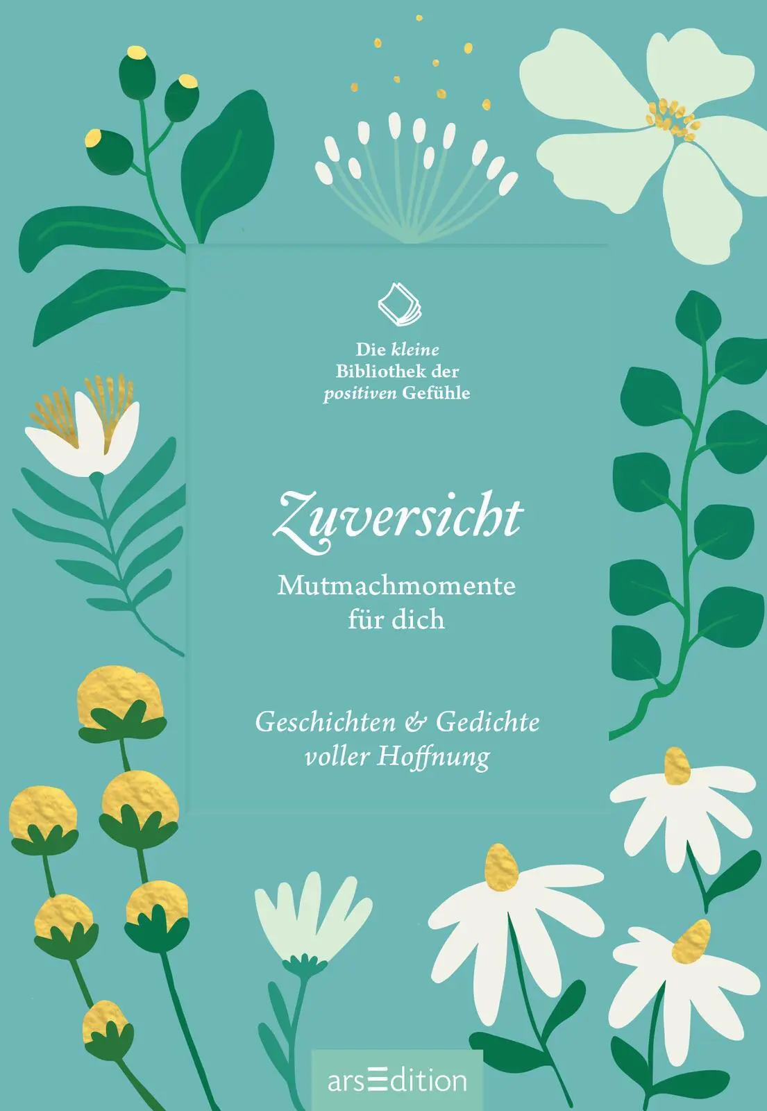 Bild: 9783845857855 | Die kleine Bibliothek der positiven Gefühle: Zuversicht | Buch | 80 S.