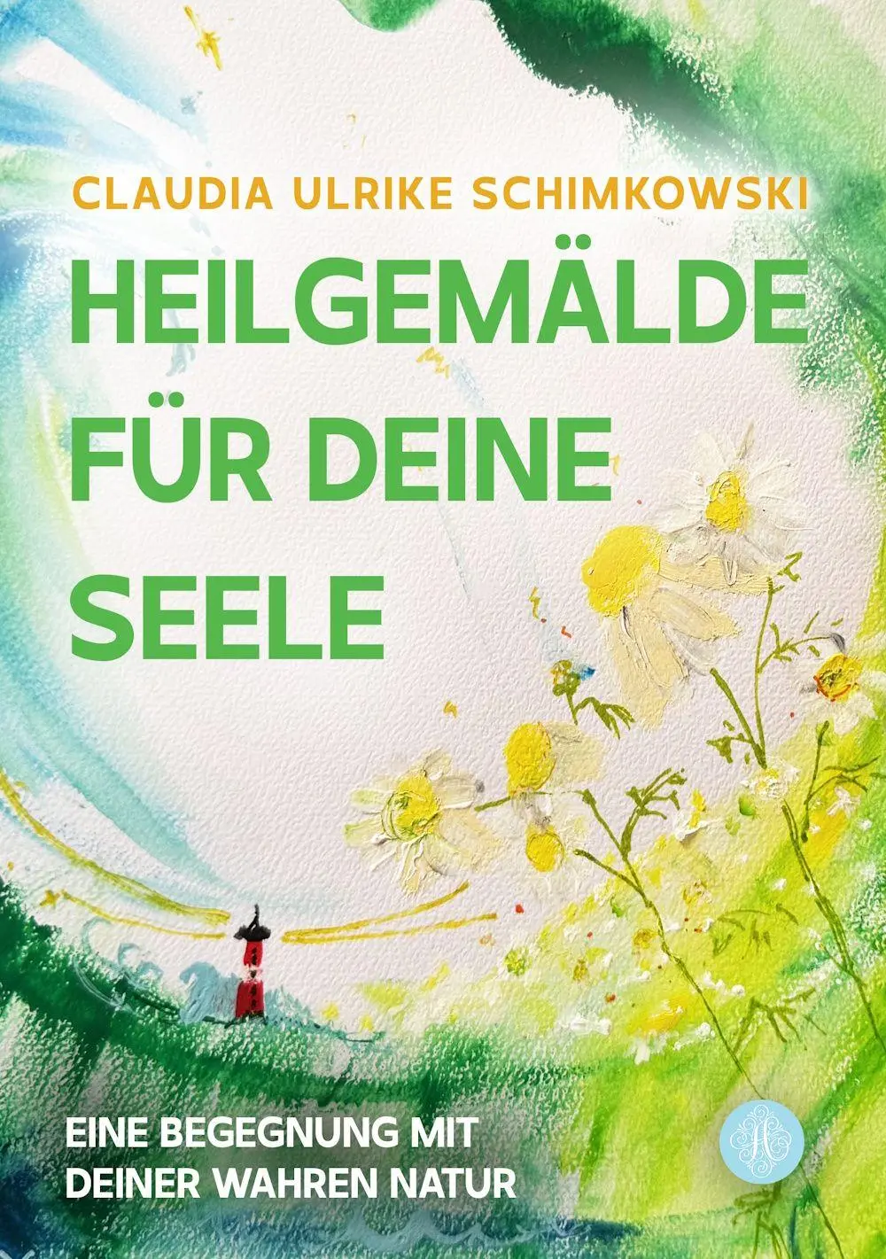 Cover: 9783959497855 | Heilgemälde für Deine Seele | Eine Begegnung mit Deiner wahren Natur