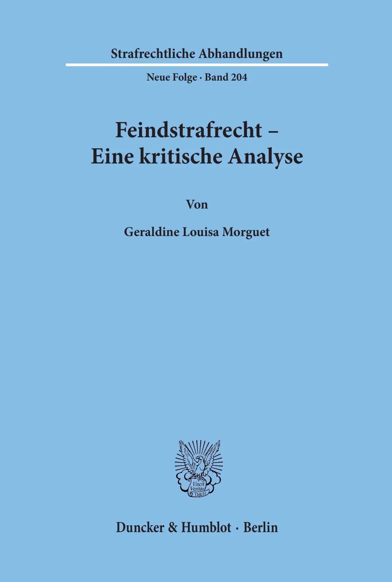 Cover: 9783428127955 | Feindstrafrecht - Eine kritische Analyse. | Geraldine Louisa Morguet