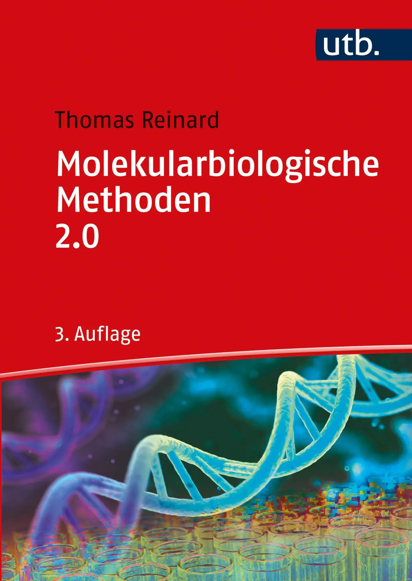 Cover: 9783825287955 | Molekularbiologische Methoden 2.0 | Thomas Reinard | Taschenbuch