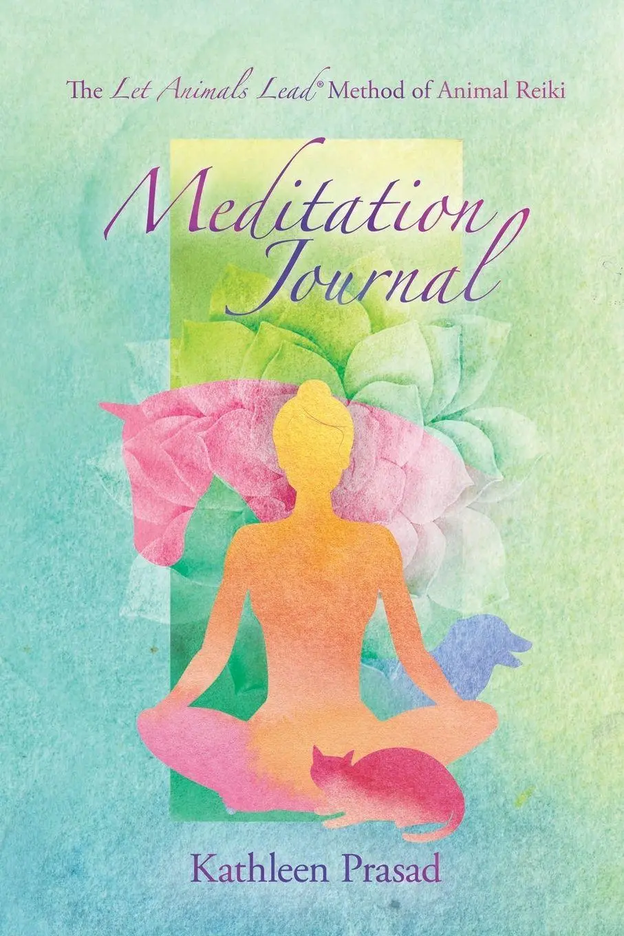 Cover: 9780998358055 | The Let Animals Lead(R) Method of Animal Reiki Meditation Journal