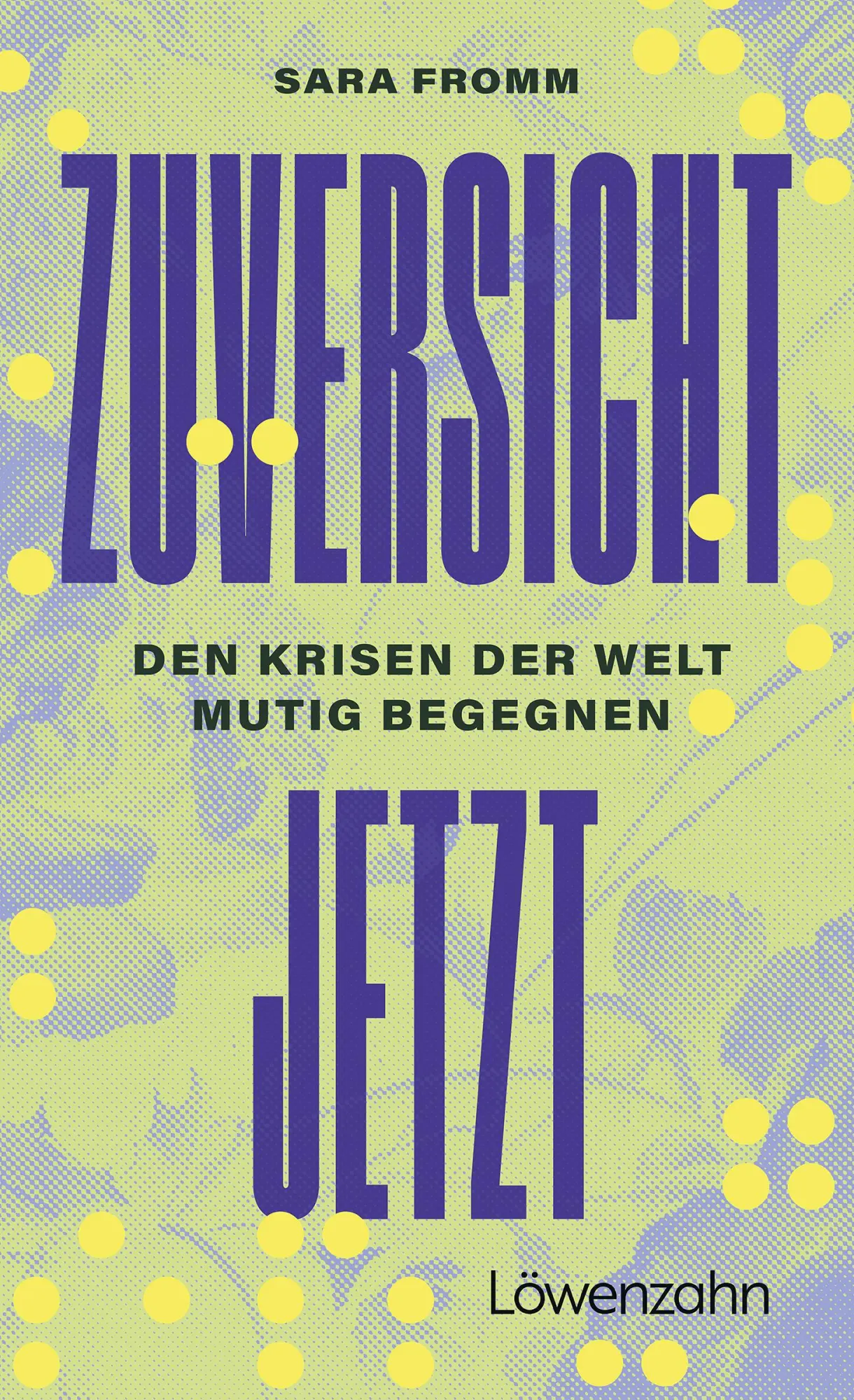 Cover: 9783706688055 | Zuversicht jetzt | Den Krisen der Welt mutig begegnen | Sara Fromm