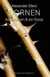 Cover: 9783826098055 | Dornen | Aphorismen &amp; ein Essay | Alexander Eilers | Taschenbuch