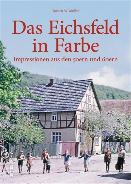 Cover: 9783954008155 | Das Eichsfeld in Farbe | Impressionen aus den 50ern und 60ern | Müller