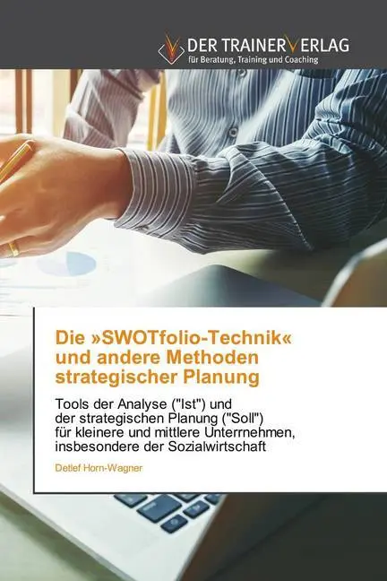 Cover: 9786200768155 | Die »SWOTfolio-Technik« und andere Methoden strategischer Planung