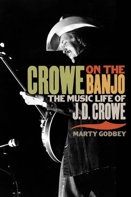 Cover: 9780252078255 | Crowe on the Banjo | The Music Life of J.D. Crowe | Marty Godbey