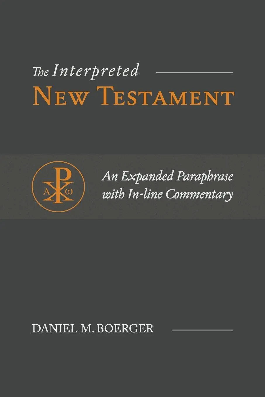 Cover: 9781948048255 | The Interpreted New Testament | Daniel M. Boerger | Taschenbuch | 2020
