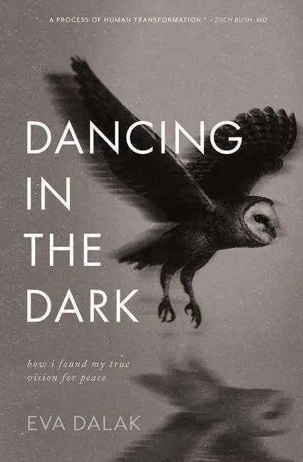 Cover: 9781957408255 | Dancing in the Dark | How I Found My True Vision for Peace | Eva Dalak