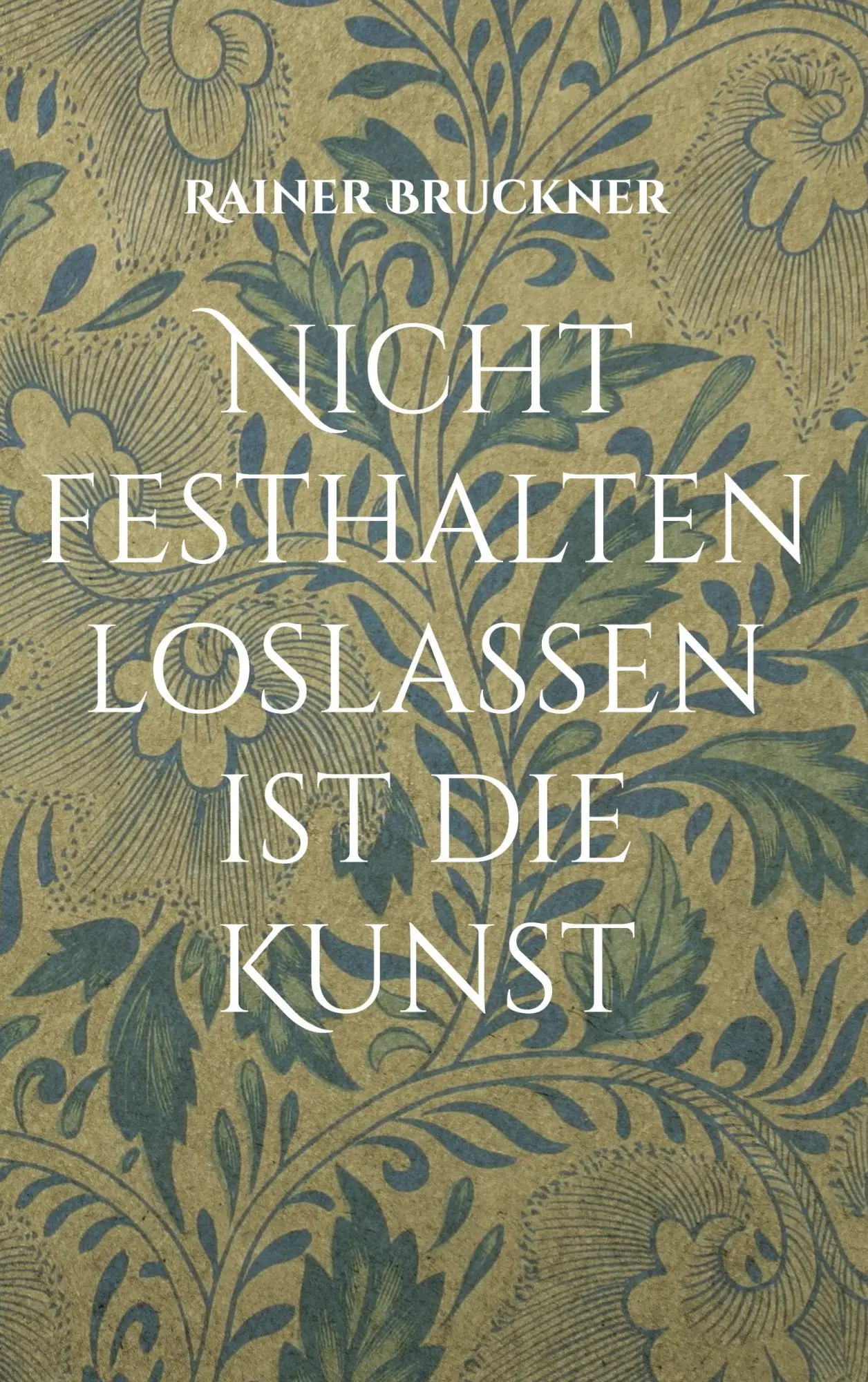 Cover: 9783753408255 | Nicht festhalten loslassen ist die Kunst | Rainer Bruckner | Buch