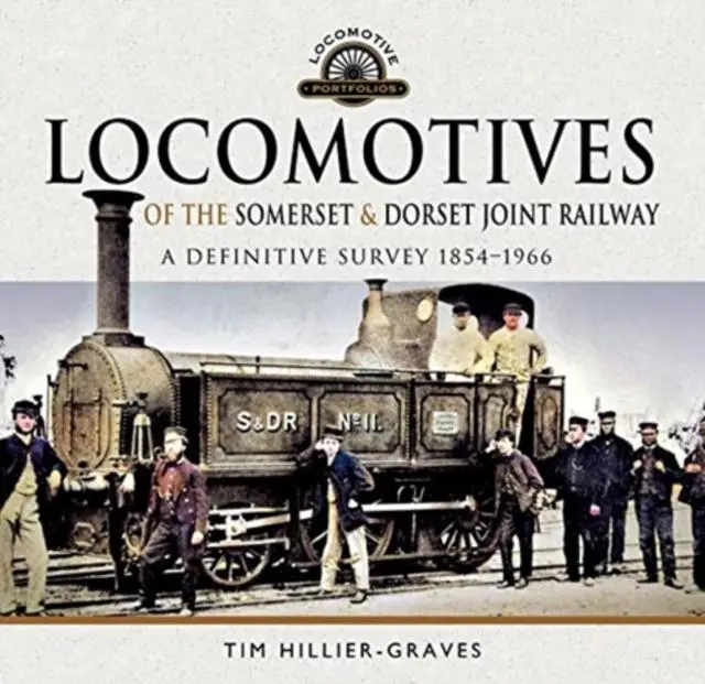 Cover: 9781526748355 | Locomotives of the Somerset &amp; Dorset Joint Railway | Hillier-Graves