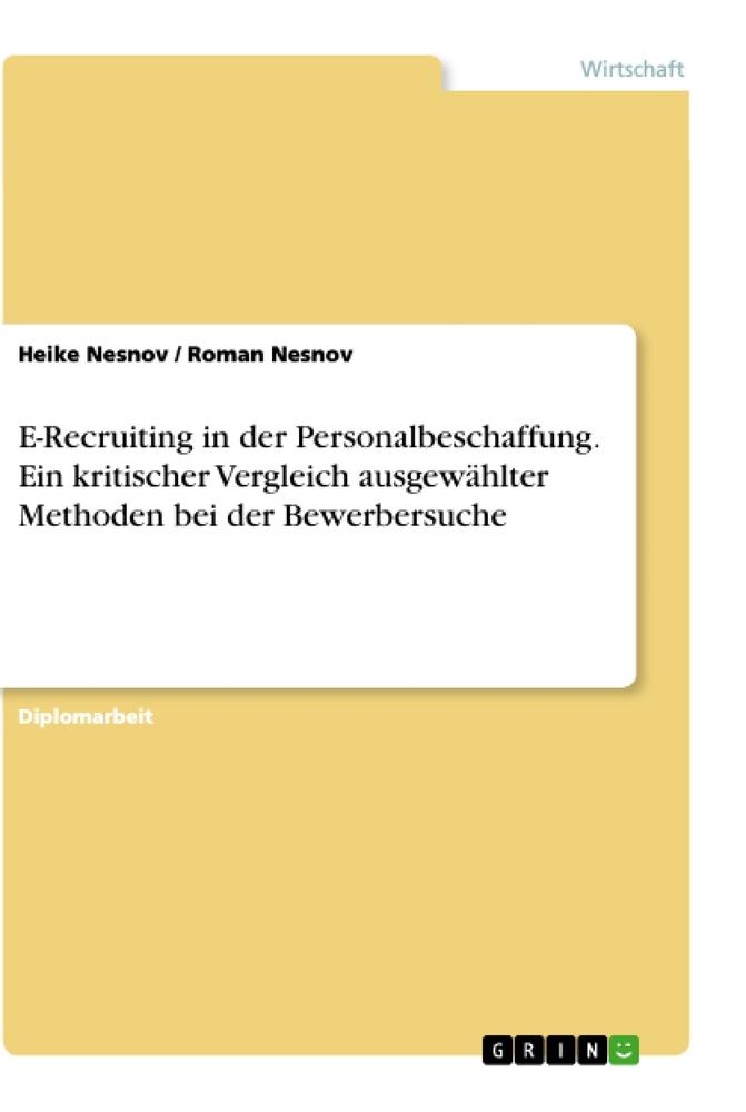 E-Recruiting in der Personalbeschaffung. Ein kritischer Vergleich ausgewählter Methoden bei der Bewerbersuche | Roman Nesnov (u. a.) | Taschenbuch | Paperback | Deutsch | 2007 | GRIN Verlag - Nesnov, Roman